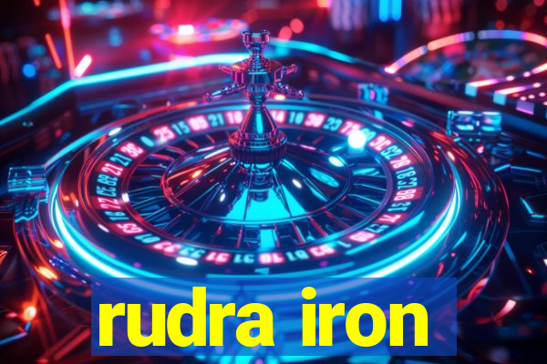 rudra iron